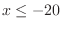 $x\leq -20$